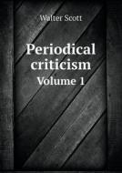 Periodical Criticism Volume 1 di Sir Walter Scott edito da Book On Demand Ltd.
