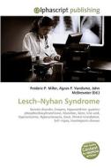 Lesch-Nyhan Syndrome di Frederic P Miller, Agnes F Vandome, John McBrewster edito da Alphascript Publishing
