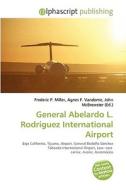 General Abelardo L. Rodriguez International Airport edito da Vdm Publishing House