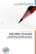 Kelly Miller (scientist) edito da Betascript Publishing