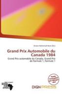 Grand Prix Automobile Du Canada 1984 edito da Dign Press