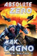 Absolute Zero (Adam Online 1): LitRPG Series di Max Lagno edito da LIGHTNING SOURCE INC