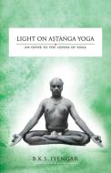 Light on Astanga Yoga di Bks Iyengar edito da Allied Publishers Pvt. Ltd.