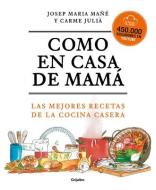 Como En Casa de Mamá di El Forner de Alella, Josep Maria Mañe, Carme Julia edito da GRIJALBO