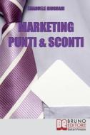 Marketing Punti & Sconti di Emanuele Giordani edito da Bruno Editore