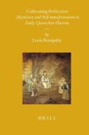 Cultivating Perfection: Mysticism and Self-Transformation in Early Quanzhen Daoism di Louis Komjathy edito da BRILL ACADEMIC PUB
