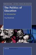 The Politics of Education: An Introduction di Tony Monchinski edito da SENSE PUBL