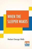 When The Sleeper Wakes di Herbert George Wells edito da Lector House