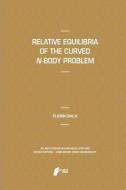 Relative Equilibria of the Curved N-Body Problem di Florin Diacu edito da Atlantis Press