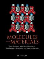 Molecules Into Materials: Case Studies In Materials Chemistry - Mixed Valency, Magnetism And Superconductivity di Day Peter edito da World Scientific