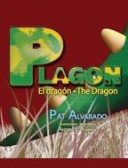 Plagón El Dragón * Plagon the Dragon di Pat Alvarado edito da PIGGY PR BOOKS