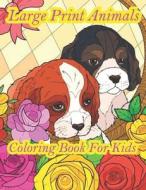 Large Print Animals Coloring Book For Kids di Book Cafe masud Book Cafe edito da Independently Published