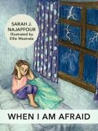 When I Am Afraid di Sarah Najapfour edito da REFORMATION HERITAGE BOOKS