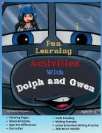 Fun Learning Activities With Dolph and Gwen di Darcy Guyant edito da Luke 1910 Publications