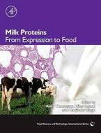 Milk Proteins: From Expression to Food di Harjinder Singh, Mike Boland, Abby Thompson edito da ACADEMIC PR INC