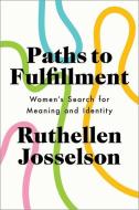 Paths to Fulfillment di Ruthellen H. Josselson edito da Oxford University Press Inc
