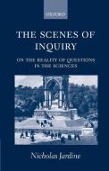 The Scenes of Inquiry di Nicholas Jardine, N. Jardine edito da OUP Oxford