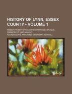 History Of Lynn, Essex County di Alonzo Lewis edito da General Books Llc