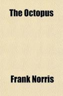The Octopus di Frank Norris edito da General Books Llc