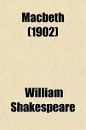Macbeth (1902) di William Shakespeare edito da General Books Llc