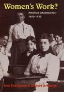 Women's Work?: American Schoolteachers, 1650-1920 di Joel Perlmann, Robert A. Margo edito da UNIV OF CHICAGO PR