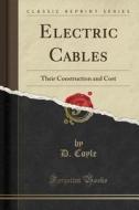Electric Cables di D Coyle edito da Forgotten Books