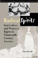 Radical Spirits, Second Edition: Spiritualism and Women's Rights in Nineteenth-Century America di Ann Braude edito da Indiana University Press