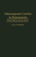 Ethnoregional Conflict in Democracies di Saul Newman edito da Greenwood