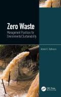 Zero Waste: Management Practices for Environmental Sustainability edito da Taylor & Francis Ltd