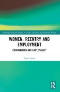 Women, Reentry And Employment di Anita Grace edito da Taylor & Francis Ltd