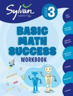 3rd Grade Basic Math Success di Sylvan Learning edito da Random House USA Inc