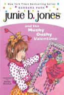 Junie B. Jones #14: Junie B. Jones and the Mushy Gushy Valentime [With Valentine Card] di Barbara Park edito da RANDOM HOUSE