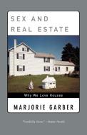 Sex and Real Estate di Marjorie B. Garber edito da Anchor