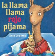 La Llama Llama Rojo Pijama (Spanish Language Edition) di Anna Dewdney edito da CELEBRA