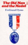The Old Man And The Medal di Ferdinand Oyono edito da Pearson Education Limited