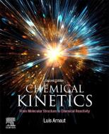 Chemical Kinetics: From Molecular Structure to Chemical Reactivity di Luis G. Arnaut, Sebastiao Jose Formosinho, Carlos Serpa edito da ELSEVIER