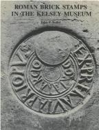 Roman Brick Stamps In The Kelsey Museum di John Bodel edito da The University Of Michigan Press