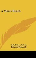 A Man's Reach di SALLY NELSON ROBINS edito da Kessinger Publishing