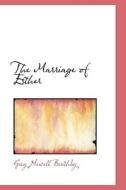 The Marriage Of Esther di Guy Newell Boothby edito da Bibliolife