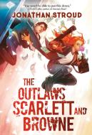 The Outlaws Scarlett and Browne di Jonathan Stroud edito da YEARLING