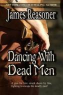 Dancing with Dead Men di James Reasoner edito da Book Place