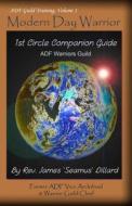 Modern Day Warrior: 1st Circle Companion Guide di Rev James Seamus Dillard edito da Garanus Publishing