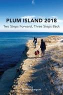 Plum Island; Two Steps Forward, Three Steps Backwards 2018 di William Sargent edito da LIGHTNING SOURCE INC