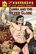 Zamba and the Silver Globe di John Raymond edito da Fiction House
