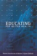Educating for Better Health: A Handbook for Healthcare Professionals di S. Vasuthevan, M. Viljoen edito da Juta & Company