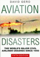 Aviation Disasters di David Gero edito da The History Press Ltd