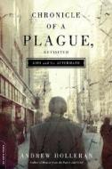 Chronicle of a Plague, Revisited: AIDS and Its Aftermath di Andrew Holleran edito da Da Capo Press