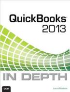 QuickBooks 2013 in Depth di Laura Madeira edito da Que
