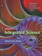 Practice Book For Conceptual Integrated Science di Paul G. Hewitt, Suzanne A. Lyons, John A. Suchocki, Jennifer Yeh edito da Pearson Education (us)