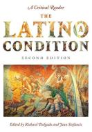 The Latino/a Condition di Jean Stefancic edito da New York University Press